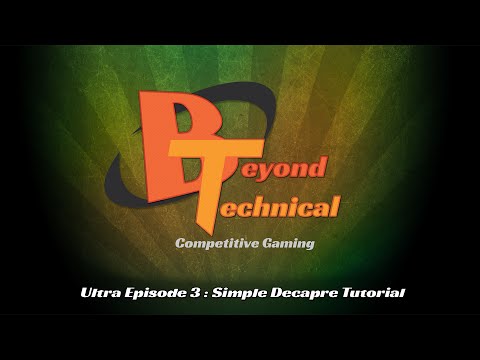 Beyond Technical: Ultra Episode 2 - Simple Decapre Tutorial