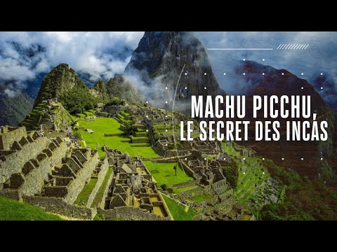 Secret des Incas : Machu Picchu