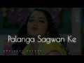 Palang sagwan ke [Slowed+Reverb] |Bhojpuri Song| Khesari Lal Yadav | Amrapali Dubey |