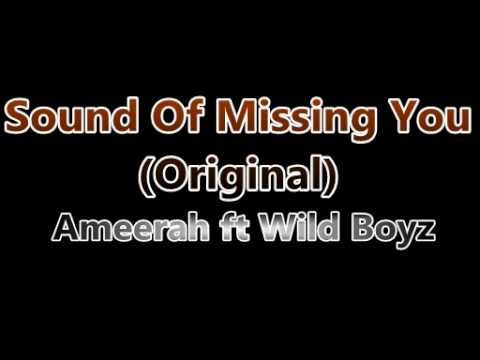 Sound Of Missing You (Original) - Ameerah Ft WildBoyz