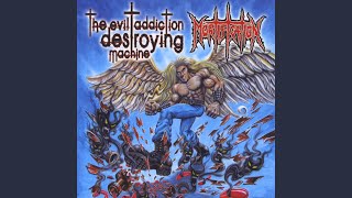 The Evil Addiction Destroying Machine