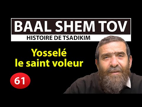 HISTOIRE DE TSADIKIM 61 - Yosselé, le saint voleur - Avi Assouline