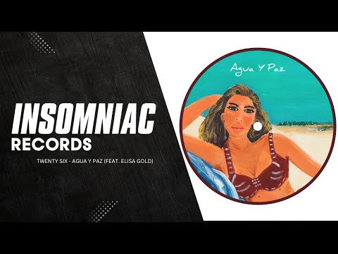 TWENTY SIX - Agua Y Paz (ft. Elisa Gold) | Insomniac Records