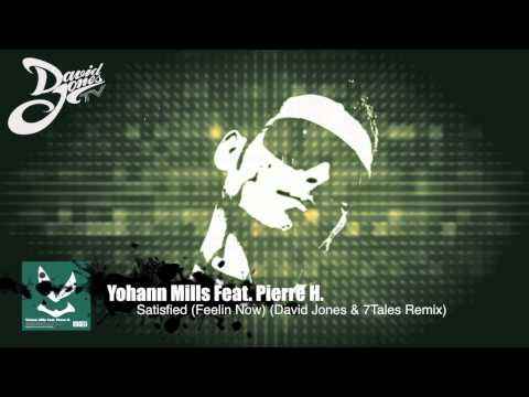 Yohann Mills Feat. Pierre H. - Satisfied (Feelin' Now) [David Jones & 7Tales Remix]