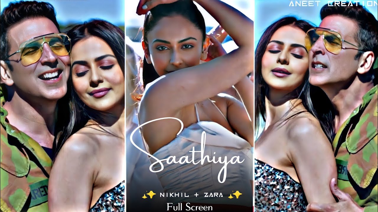 Saathiya Song Full Screen WhatsApp Status | Akshay Kumar | Cuttputlli | Nikhil D'Souza | Zara Khan