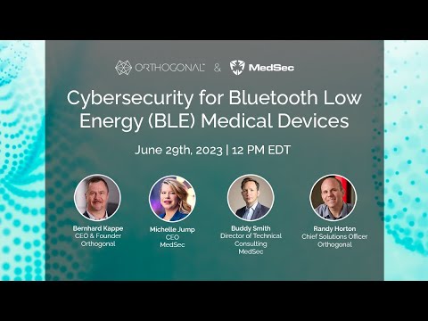 Webinar: Cybersecurity for Bluetooth Low Energy (BLE) Medical Devices | Orthogonal