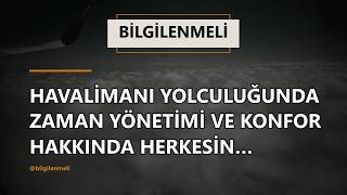 Seyahat Rehberi - Havalimanında Bekleme Süresini Sıfırlayan 1 Yöntem ✈️