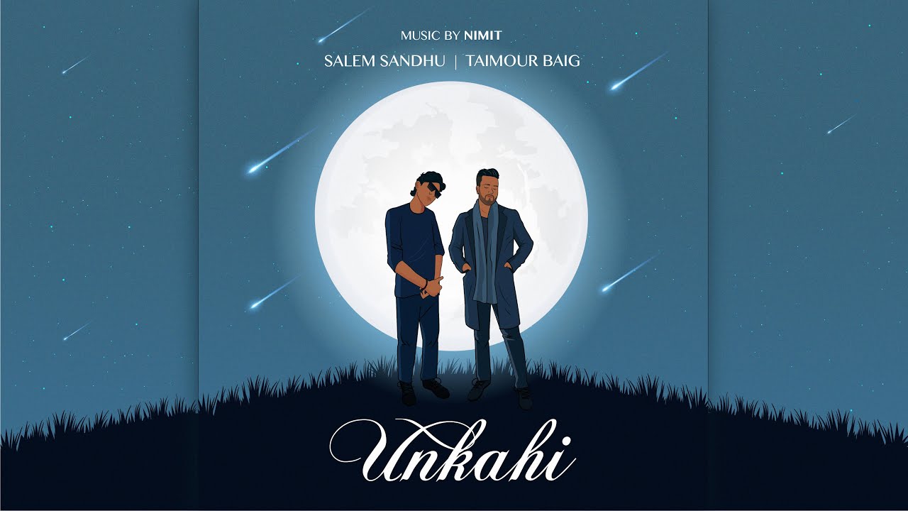 Unkahi Lyrics – Salem Sandhu | Taimour Baig