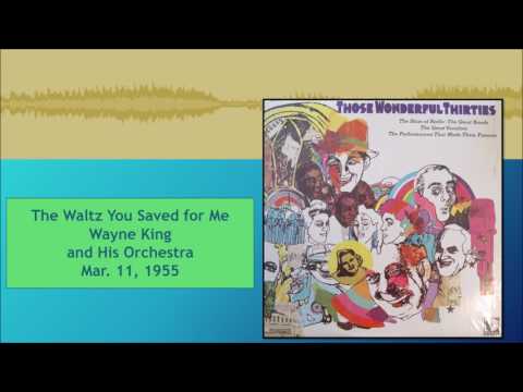 The Waltz You Saved For Me--Wayne King and His Orchestra