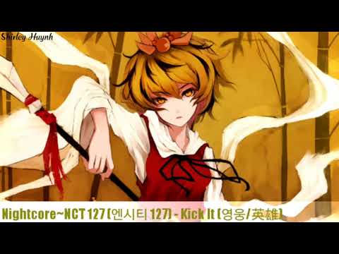 【Nightcore】~NCT 127 (엔시티 127) - Kick It (영웅/英雄)