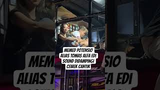 Download lagu MEMED POTENSIO ALIAS TOMAS ALFA EDI SOUND DIDAMPINGI CEWEK CANTIK mp3