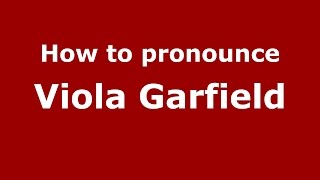 How to pronounce Viola Garfield