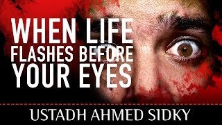 When Life Flashes Before Your Eyes ᴴᴰ - by Ustadh Ahmed Sidky
Brothers and sisters you might have heard people tell yo...