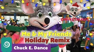 Me & My Friends Holiday Remix | Chuck E. Dance