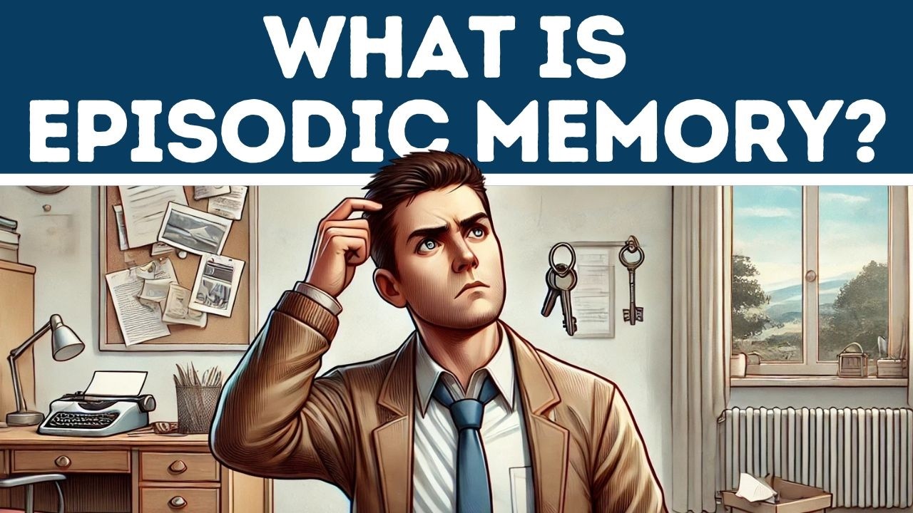 Episodic Memory (Explained in 3 Minutes)