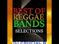 THE BEST OF REGGAE BANDS FT Wailing Souls Israel Vibrations The Gladiators DJ CRUCIAL B
