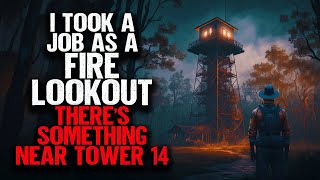 I Took a Job as a Fire Lookout. There's Something Near Tower 14.