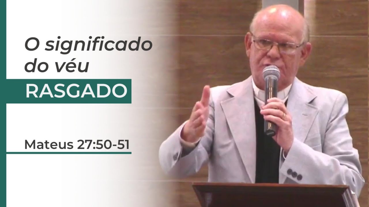 Porque o véu do santuário se rasgou na morte de Jesus? Mateus 27:50-51 - Rev. Osias Correia.