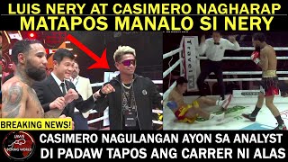 BREAKING: LUIS NERY At CASIMERO Nagharap Matapos Manalo Ni Luis Nery |CASIMERO Dipa Daw Tapos Carrer