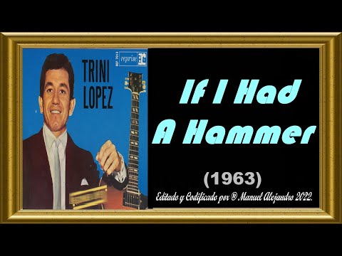 Trini Lopez - If I Had A Hammer ℗ 1963 AUDIO MP3 CLIP 1080p ® Manuel Alejandro 2022.