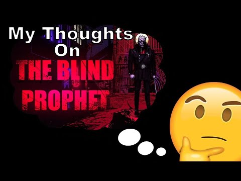My Thoughts On The Blind Prophet