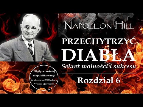 Napoleon Hill - "Przechytrzyć Diabła" | Sekret Wolności i Sukcesu | Rozdział 6 | Audiobook PL