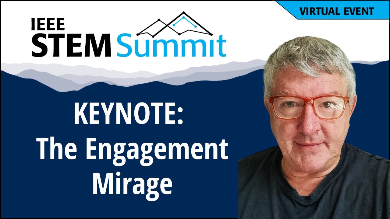 Keynote: The Engagement Mirage | IEEE STEM Summit 2025