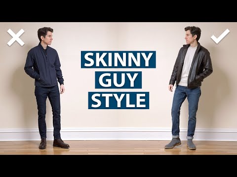 9 Style Tips for Skinny Guys (How to Look More...