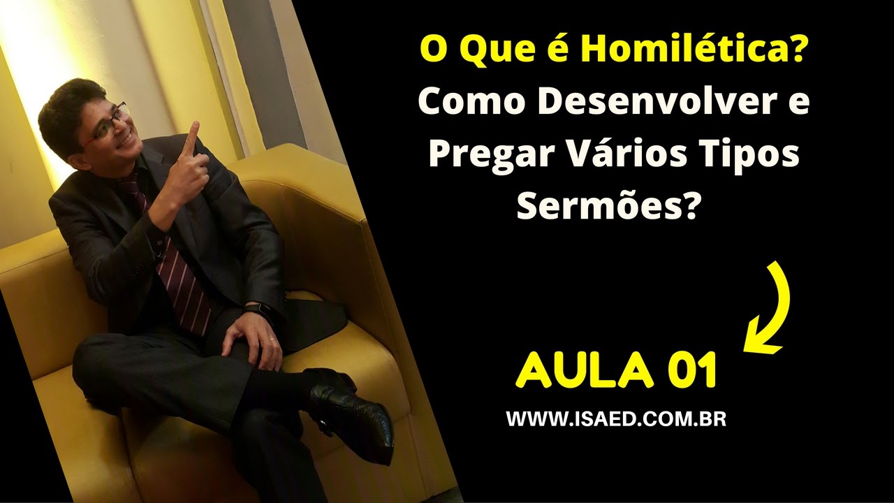 O Que é Homilética? Aula 01 - Como Desenvolver e Pregar Vários Tipos Sermões?