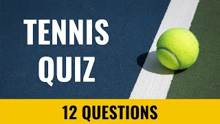 Sports Quiz #1 - Tennis Quiz - 12 trivia questions and answers