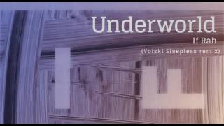 Underworld - If Rah (Voiski Sleepless remix)