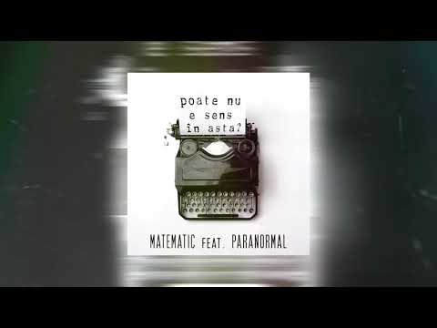 Matematic feat. Paranormal - Poate nu e sens în asta?