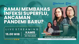 HEALTHY TALK: Ramai Bahas Superflu, Ancaman Pandemi Baru?