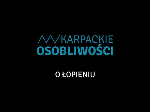 „O Łopieniu” Maria Markiewicz z Porąbki | Karpackie Osobliwości