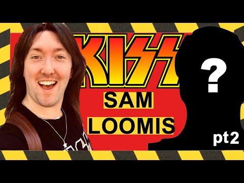 Who IS Sam Loomis? A KISS Tell All... (Pt. 2)