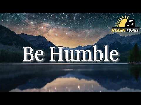 Be Humble | Christian Worship Song 2025 | Official Lyric Video