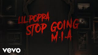Lil Poppa - Stop Going M.I.A (Official Lyric Video)