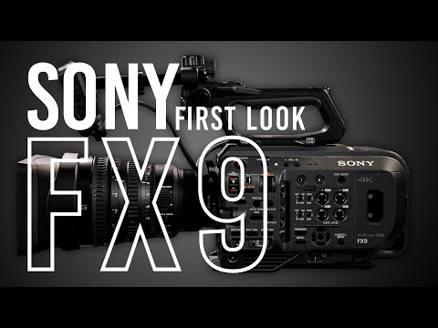 Sony FX9 Full Frame Digital Cinema Camera | First Look