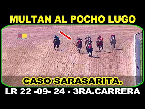 🟢 MULTAN AL JINETE , JAIME POCHO #LUGO, POR EXCESO DE CUERO , CONTRA #SARASARITA ☑ | LR 22-09-34 |