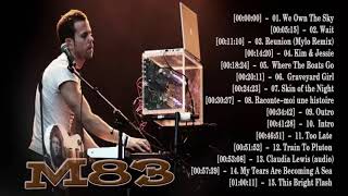 The Best Of M83 - M83  Greatest Hits Full Album ||2018