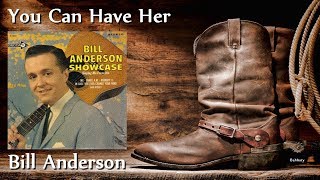 Bill Anderson - You Can Have Her