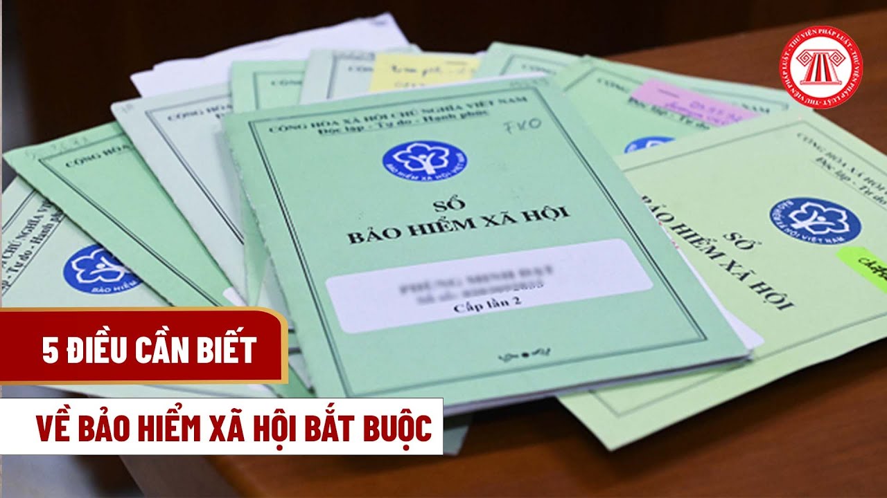 5 điều cần biết về Bảo hiểm xã hội bắt buộc