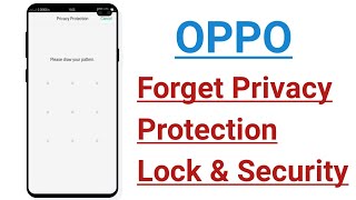 OPPO ! Forget App Lock ! Forget Privacy Protection ! Forget Private Data Password