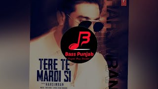 Tere Te Mardi Si - Harsimran | Bass Boosted | Bass Punjab (BP)