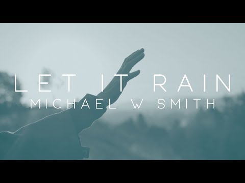 Michael W. Smith - Let It Rain ft. Alex Seeley