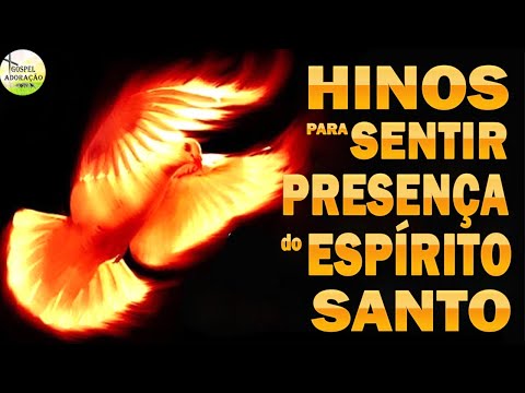 Hinos Para Sentir Presença do Espírito Santo - Melhores Músicas Gospel 2023 - Top Louvores