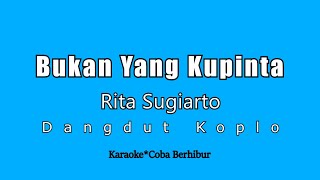 Bukan Yang Kupinta - Rita Sugiarto (Karaoke HD) Dangdut Koplo