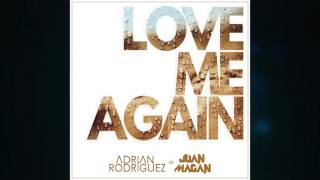 Adrian Rodriguez ft Juan Magan - Love Me Again (audio)
