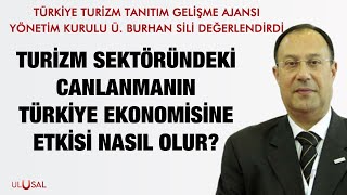 Turizm sektöründeki canlanmanın Türkiye ekonomisine etkisi nasıl olur?