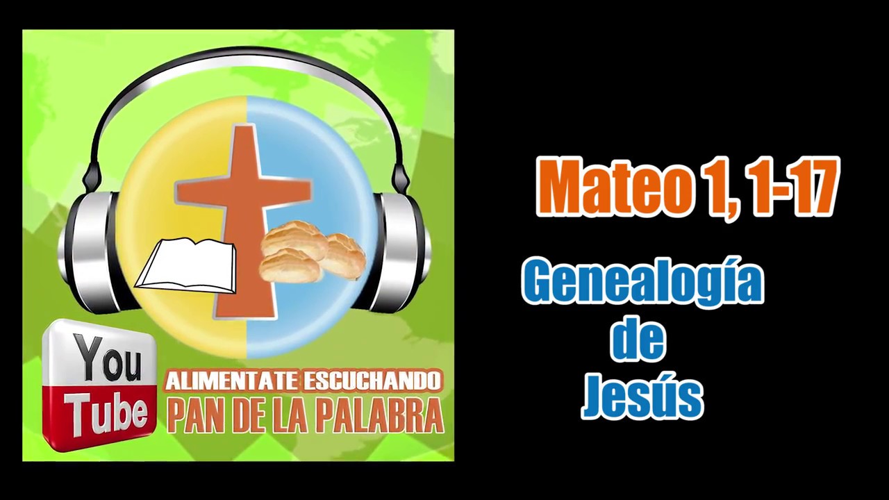 Genealogía de Jesús: Pan de la Palabra Mateo 1, 1 17